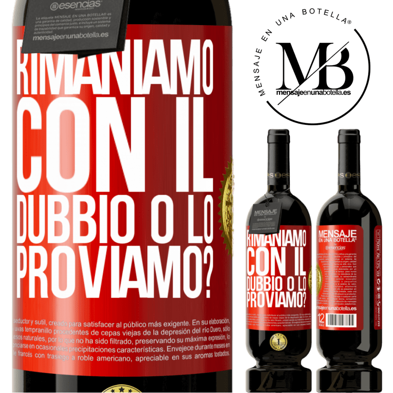 49,95 € Spedizione Gratuita | Vino rosso Edizione Premium MBS® Riserva Rimaniamo con il dubbio o lo proviamo? Etichetta Rossa. Etichetta personalizzabile Riserva 12 Mesi Raccogliere 2015 Tempranillo