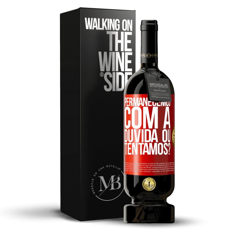 49,95 € Envio grátis | Vinho tinto Edição Premium MBS® Reserva Permanecemos com a dúvida ou tentamos? Etiqueta Vermelha. Etiqueta personalizável Reserva 12 Meses Colheita 2015 Tempranillo