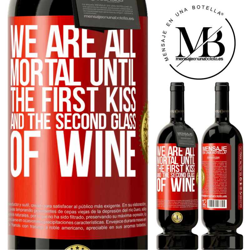 49,95 € Free Shipping | Red Wine Premium Edition MBS® Reserve We are all mortal until the first kiss and the second glass of wine Red Label. Customizable label Reserve 12 Months Harvest 2014 Tempranillo