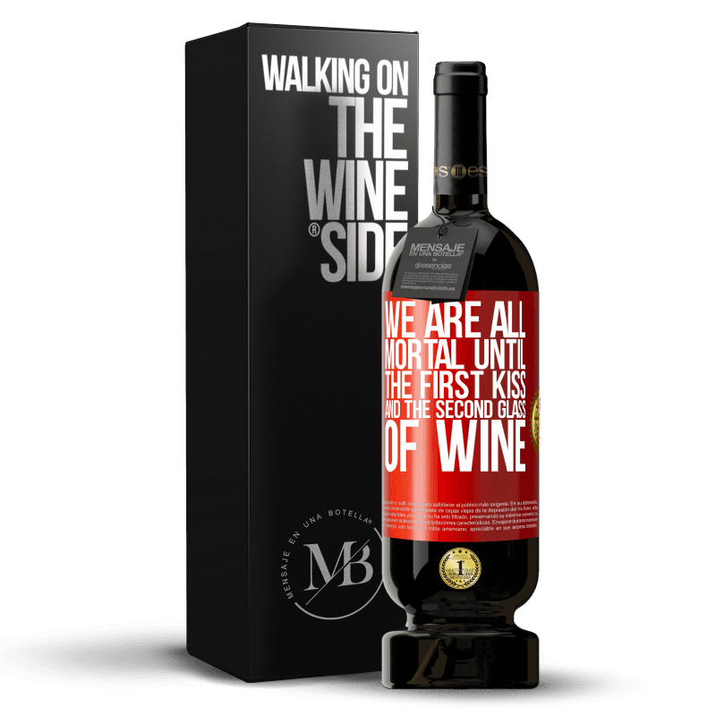 49,95 € Free Shipping | Red Wine Premium Edition MBS® Reserve We are all mortal until the first kiss and the second glass of wine Red Label. Customizable label Reserve 12 Months Harvest 2013 Tempranillo