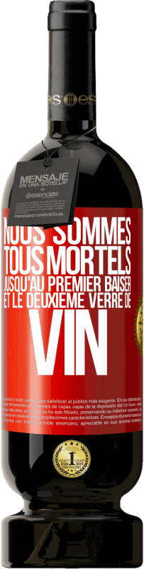 49,95 € Envoi gratuit | Vin rouge Édition Premium MBS® Réserve Nous sommes tous mortels jusqu'au premier baiser et le deuxième verre de vin Étiquette Rouge. Étiquette personnalisable Réserve 12 Mois Récolte 2016 Tempranillo