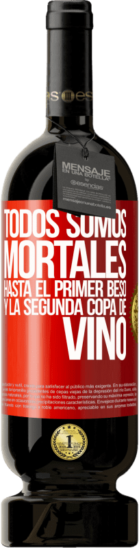 49,95 € | Vino Tinto Edición Premium MBS® Reserva Todos somos mortales hasta el primer beso y la segunda copa de vino Etiqueta Roja. Etiqueta personalizable Reserva 12 Meses Cosecha 2015 Tempranillo