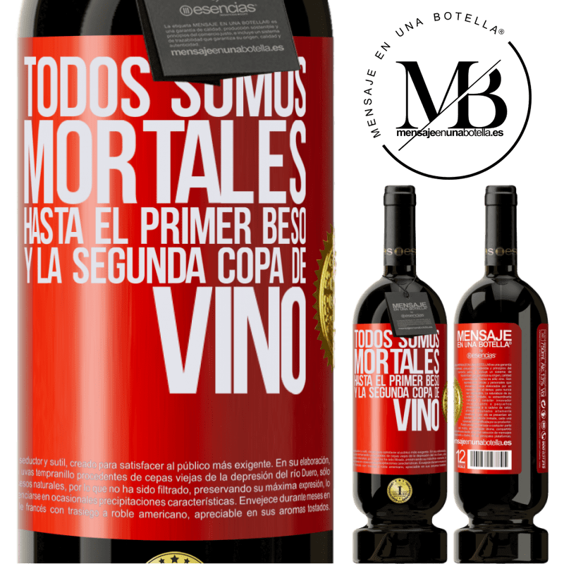 49,95 € Envío gratis | Vino Tinto Edición Premium MBS® Reserva Todos somos mortales hasta el primer beso y la segunda copa de vino Etiqueta Roja. Etiqueta personalizable Reserva 12 Meses Cosecha 2015 Tempranillo