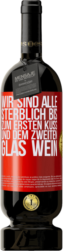 49,95 € Kostenloser Versand | Rotwein Premium Ausgabe MBS® Reserve Wir sind alle sterblich bis zum ersten Kuss und dem zweiten Glas Wein Rote Markierung. Anpassbares Etikett Reserve 12 Monate Ernte 2016 Tempranillo