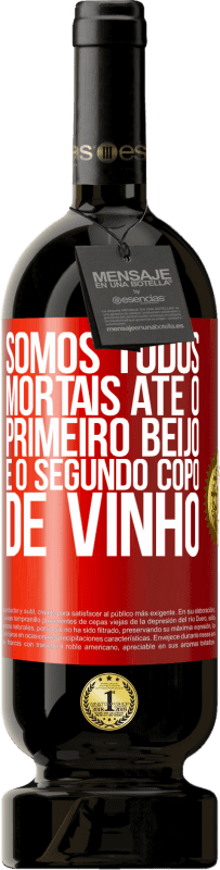 49,95 € | Vinho tinto Edição Premium MBS® Reserva Somos todos mortais até o primeiro beijo e o segundo copo de vinho Etiqueta Vermelha. Etiqueta personalizável Reserva 12 Meses Colheita 2015 Tempranillo