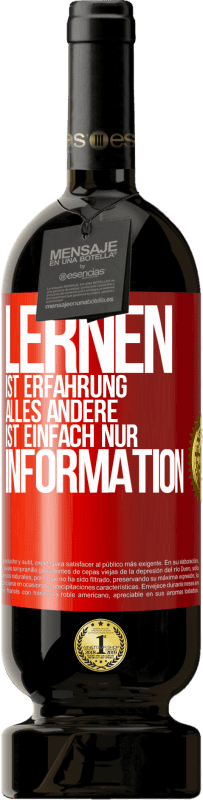 49,95 € | Rotwein Premium Ausgabe MBS® Reserve Lernen ist Erfahrung. Alles andere ist einfach nur Information Rote Markierung. Anpassbares Etikett Reserve 12 Monate Ernte 2015 Tempranillo