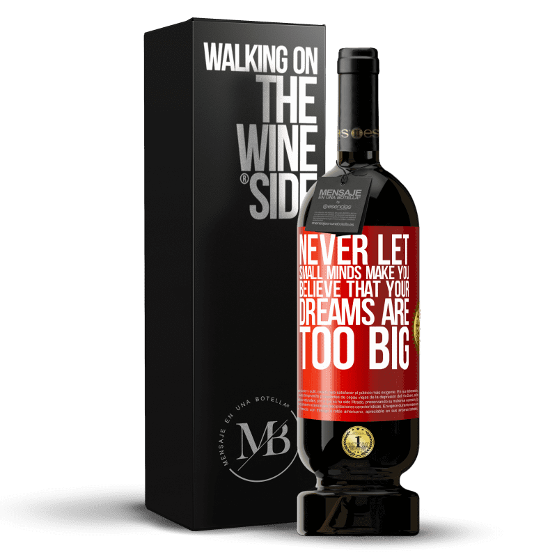 49,95 € Free Shipping | Red Wine Premium Edition MBS® Reserve Never let small minds make you believe that your dreams are too big Red Label. Customizable label Reserve 12 Months Harvest 2014 Tempranillo