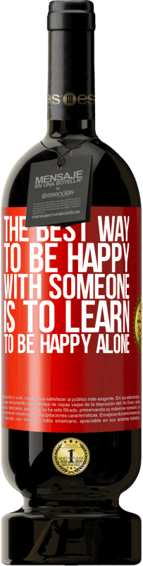 «The best way to be happy with someone is to learn to be happy alone» Premium Edition MBS® Reserve