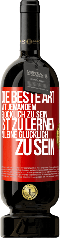 «Die beste Art mit jemandem glücklich zu sein, ist zu lernen, alleine glücklich zu sein» Premium Ausgabe MBS® Reserve