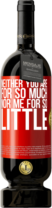 49,95 € Бесплатная доставка | Красное вино Premium Edition MBS® Бронировать Ни для тебя так много, ни для меня так мало Красная метка. Настраиваемая этикетка Бронировать 12 Месяцы Урожай 2016 Tempranillo