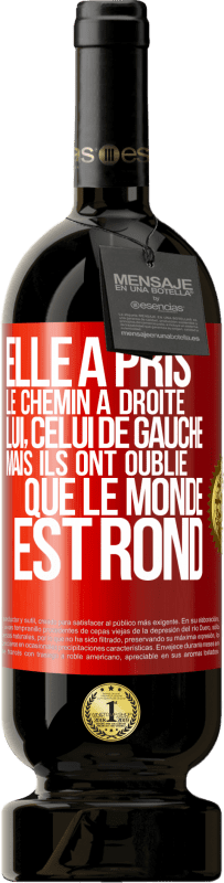 49,95 € Envoi gratuit | Vin rouge Édition Premium MBS® Réserve Elle a pris le chemin à droite, lui, celui de gauche. Mais ils ont oublié que le monde est rond Étiquette Rouge. Étiquette personnalisable Réserve 12 Mois Récolte 2016 Tempranillo