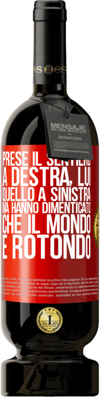 49,95 € | Vino rosso Edizione Premium MBS® Riserva Prese il sentiero a destra, lui, quello a sinistra. Ma hanno dimenticato che il mondo è rotondo Etichetta Rossa. Etichetta personalizzabile Riserva 12 Mesi Raccogliere 2015 Tempranillo