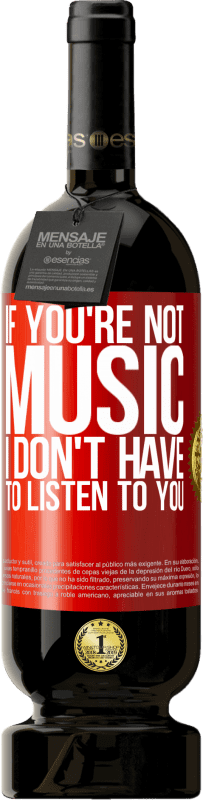 «If you're not music, I don't have to listen to you» Premium Edition MBS® Reserve