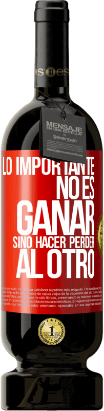 49,95 € Envío gratis | Vino Tinto Edición Premium MBS® Reserva Lo importante no es ganar, sino hacer perder al otro Etiqueta Roja. Etiqueta personalizable Reserva 12 Meses Cosecha 2016 Tempranillo