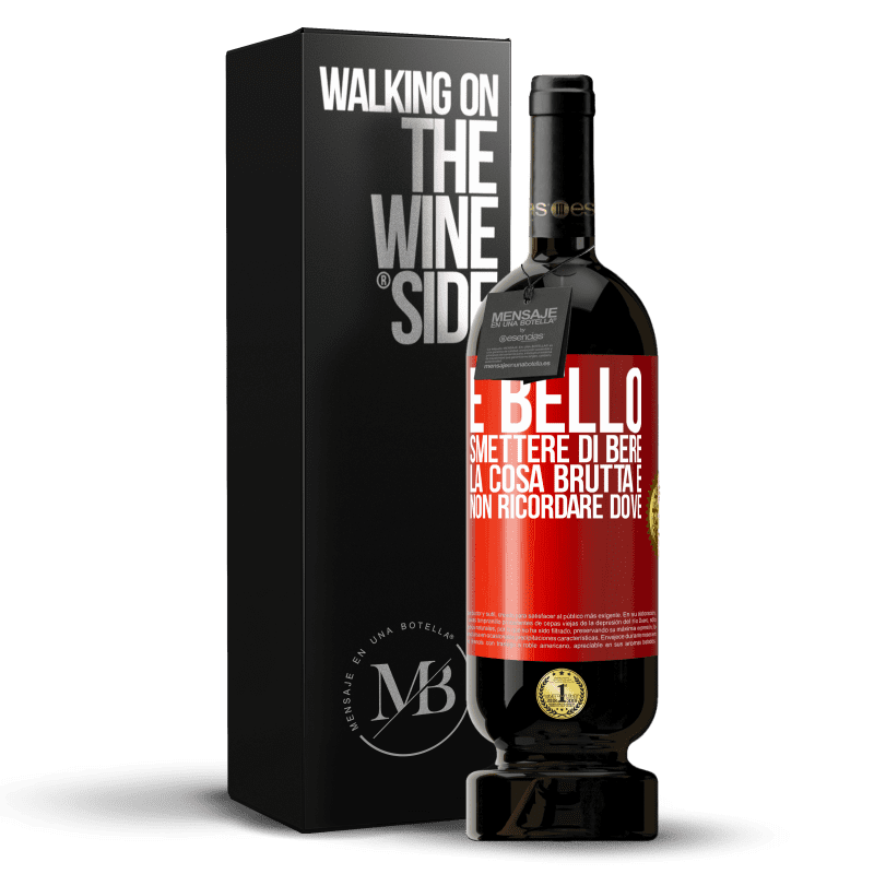 49,95 € Spedizione Gratuita | Vino rosso Edizione Premium MBS® Riserva È bello smettere di bere, la cosa brutta è non ricordare dove Etichetta Rossa. Etichetta personalizzabile Riserva 12 Mesi Raccogliere 2014 Tempranillo