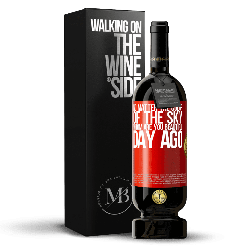49,95 € Free Shipping | Red Wine Premium Edition MBS® Reserve No matter the color of the sky. Whom are you beautiful day ago Red Label. Customizable label Reserve 12 Months Harvest 2014 Tempranillo