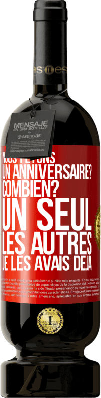 49,95 € Envoi gratuit | Vin rouge Édition Premium MBS® Réserve Nous fêtons un anniversaire? Combien? Un seul, les autres je les avais déjà Étiquette Rouge. Étiquette personnalisable Réserve 12 Mois Récolte 2016 Tempranillo