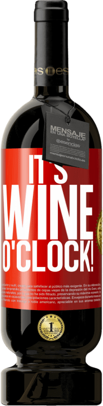 49,95 € | Vin rouge Édition Premium MBS® Réserve It's wine o'clock! Étiquette Rouge. Étiquette personnalisable Réserve 12 Mois Récolte 2015 Tempranillo