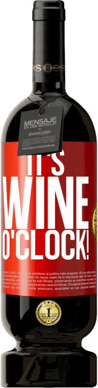 «It's wine o'clock!» Edición Premium MBS® Reserva