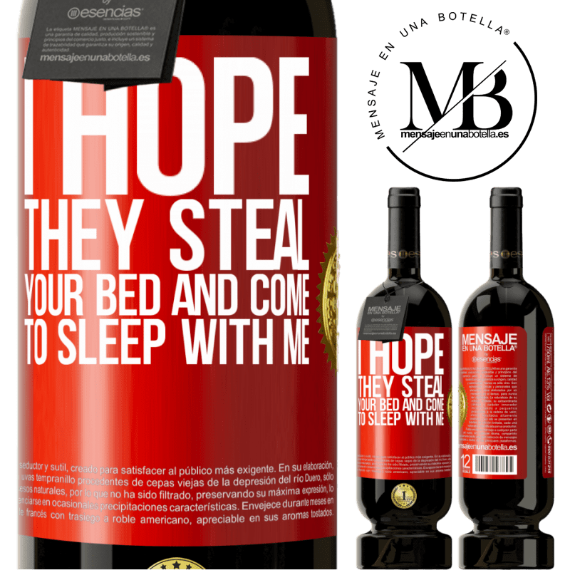 49,95 € Free Shipping | Red Wine Premium Edition MBS® Reserve I hope they steal your bed and come to sleep with me Red Label. Customizable label Reserve 12 Months Harvest 2014 Tempranillo