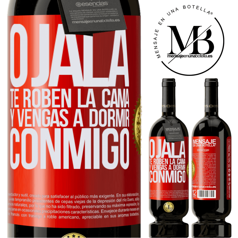 49,95 € Envío gratis | Vino Tinto Edición Premium MBS® Reserva Ojalá te roben la cama y vengas a dormir conmigo Etiqueta Roja. Etiqueta personalizable Reserva 12 Meses Cosecha 2014 Tempranillo