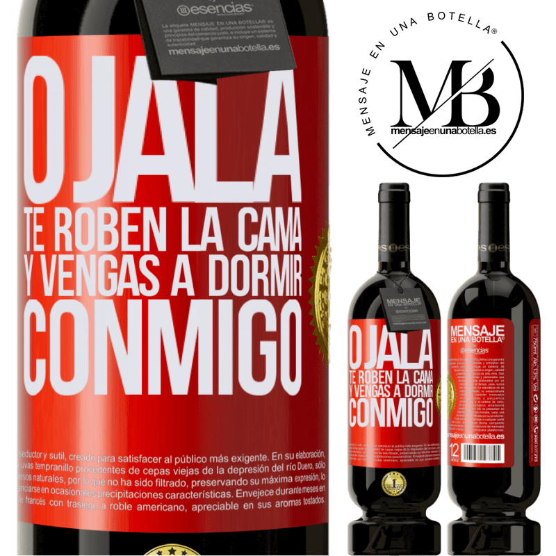 49,95 € Envío gratis | Vino Tinto Edición Premium MBS® Reserva Ojalá te roben la cama y vengas a dormir conmigo Etiqueta Roja. Etiqueta personalizable Reserva 12 Meses Cosecha 2016 Tempranillo