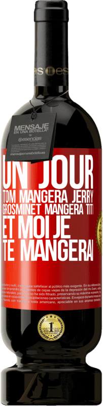 49,95 € | Vin rouge Édition Premium MBS® Réserve Un jour Tom mangera Jerry, Grosminet mangera Titi et moi je te mangerai Étiquette Rouge. Étiquette personnalisable Réserve 12 Mois Récolte 2015 Tempranillo