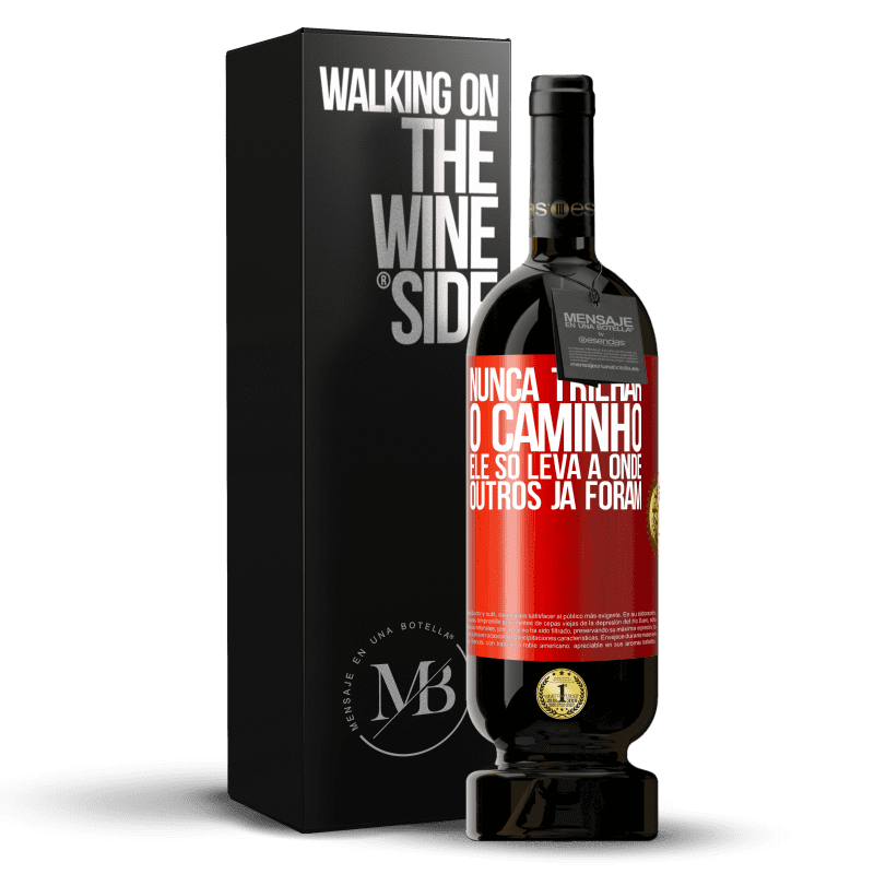 49,95 € Envio grátis | Vinho tinto Edição Premium MBS® Reserva Nunca trilhar o caminho, ele só leva a onde outros já foram Etiqueta Vermelha. Etiqueta personalizável Reserva 12 Meses Colheita 2015 Tempranillo