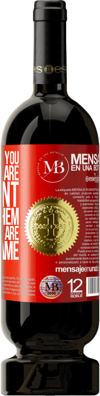 «They laugh at you because you are different. Laugh at them, because they are all the same» Premium Edition MBS® Reserva