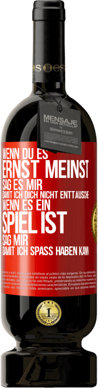 «Wenn du es ernst meinst, sag es mir, damit ich dich nicht enttäusche. Wenn es ein Spiel ist, sag mir, damit ich Spaß haben kann» Premium Ausgabe MBS® Reserve
