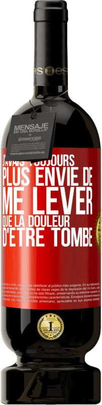 49,95 € | Vin rouge Édition Premium MBS® Réserve J'avais toujours plus envie de me lever que la douleur d'être tombé Étiquette Rouge. Étiquette personnalisable Réserve 12 Mois Récolte 2015 Tempranillo