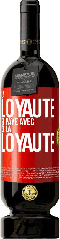 49,95 € | Vin rouge Édition Premium MBS® Réserve La loyauté se paye avec de la loyauté Étiquette Rouge. Étiquette personnalisable Réserve 12 Mois Récolte 2015 Tempranillo