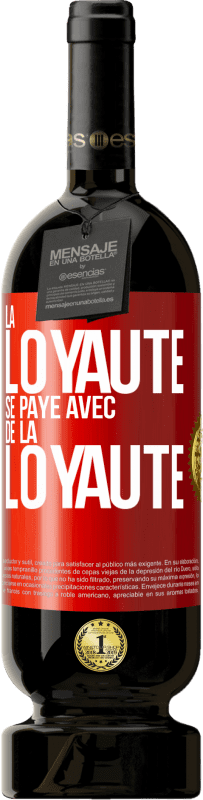 49,95 € Envoi gratuit | Vin rouge Édition Premium MBS® Réserve La loyauté se paye avec de la loyauté Étiquette Rouge. Étiquette personnalisable Réserve 12 Mois Récolte 2016 Tempranillo