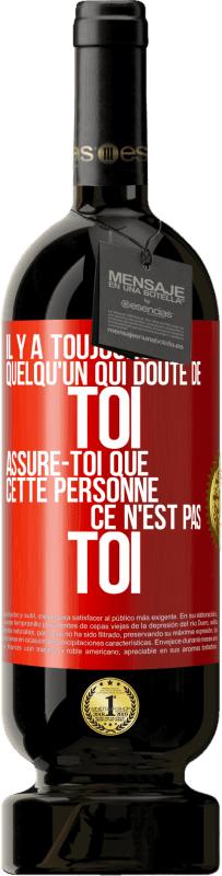 49,95 € Envoi gratuit | Vin rouge Édition Premium MBS® Réserve Il y a toujours quelqu'un qui doute de toi. Assure-toi que cette personne ce n'est pas toi Étiquette Rouge. Étiquette personnalisable Réserve 12 Mois Récolte 2014 Tempranillo