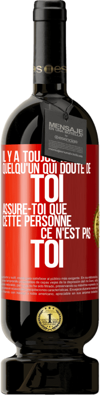 49,95 € Envoi gratuit | Vin rouge Édition Premium MBS® Réserve Il y a toujours quelqu'un qui doute de toi. Assure-toi que cette personne ce n'est pas toi Étiquette Rouge. Étiquette personnalisable Réserve 12 Mois Récolte 2016 Tempranillo