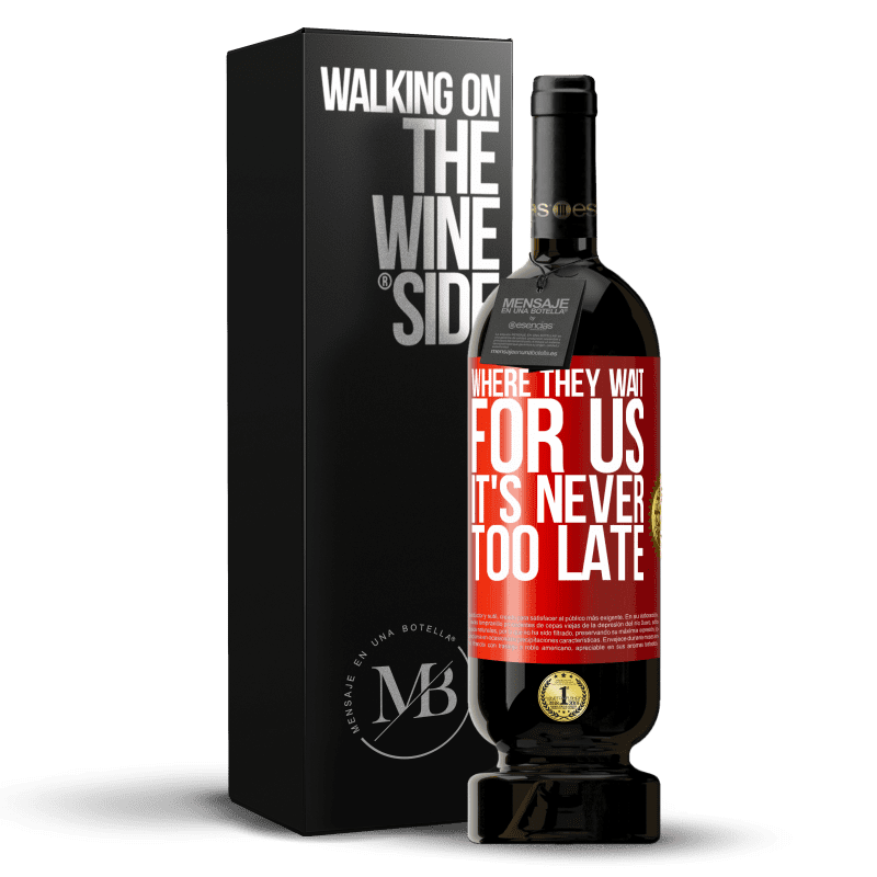 49,95 € Free Shipping | Red Wine Premium Edition MBS® Reserve Where they wait for us, it's never too late Red Label. Customizable label Reserve 12 Months Harvest 2015 Tempranillo