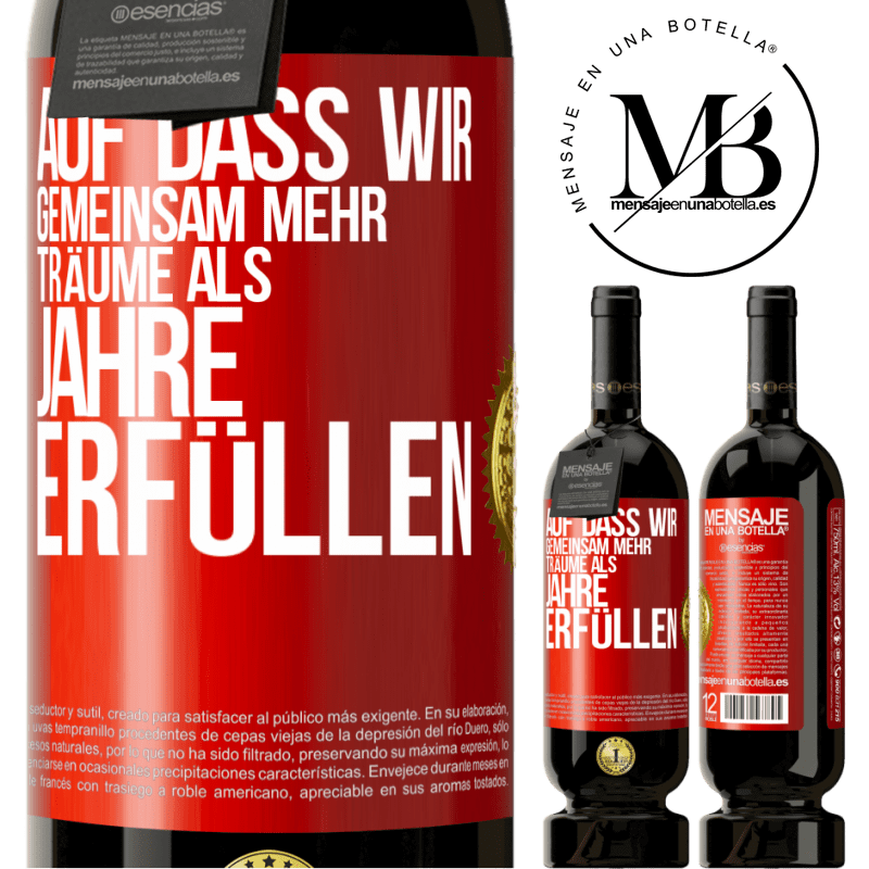49,95 € Kostenloser Versand | Rotwein Premium Ausgabe MBS® Reserve Auf dass wir gemeinsam mehr Träume als Jahre erfüllen Rote Markierung. Anpassbares Etikett Reserve 12 Monate Ernte 2015 Tempranillo