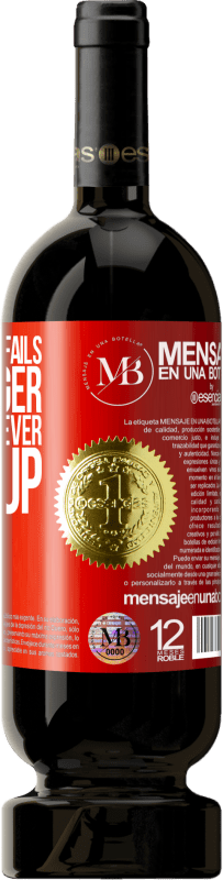 «He who never fails is no bigger but he who never gives up» Premium Edition MBS® Reserva