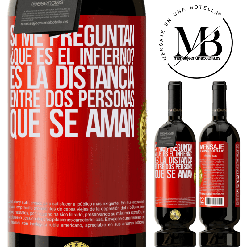 49,95 € Envío gratis | Vino Tinto Edición Premium MBS® Reserva Si me preguntan ¿Qué es el infierno? Es la distancia entre dos personas que se aman Etiqueta Roja. Etiqueta personalizable Reserva 12 Meses Cosecha 2014 Tempranillo