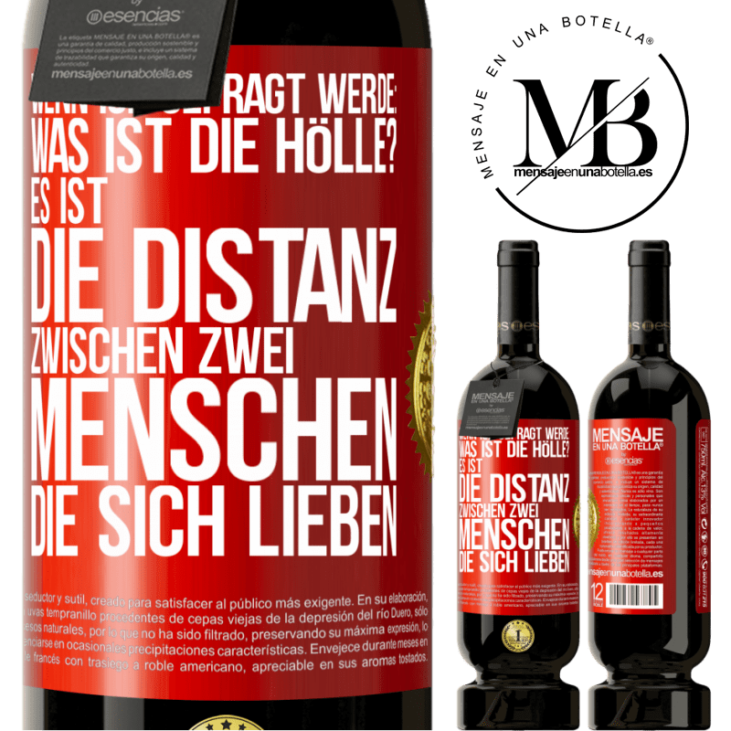 49,95 € Kostenloser Versand | Rotwein Premium Ausgabe MBS® Reserve Wenn ich gefragt werde: Was ist die Hölle? Es ist die Distanz zwischen zwei Menschen, die sich lieben Rote Markierung. Anpassbares Etikett Reserve 12 Monate Ernte 2014 Tempranillo