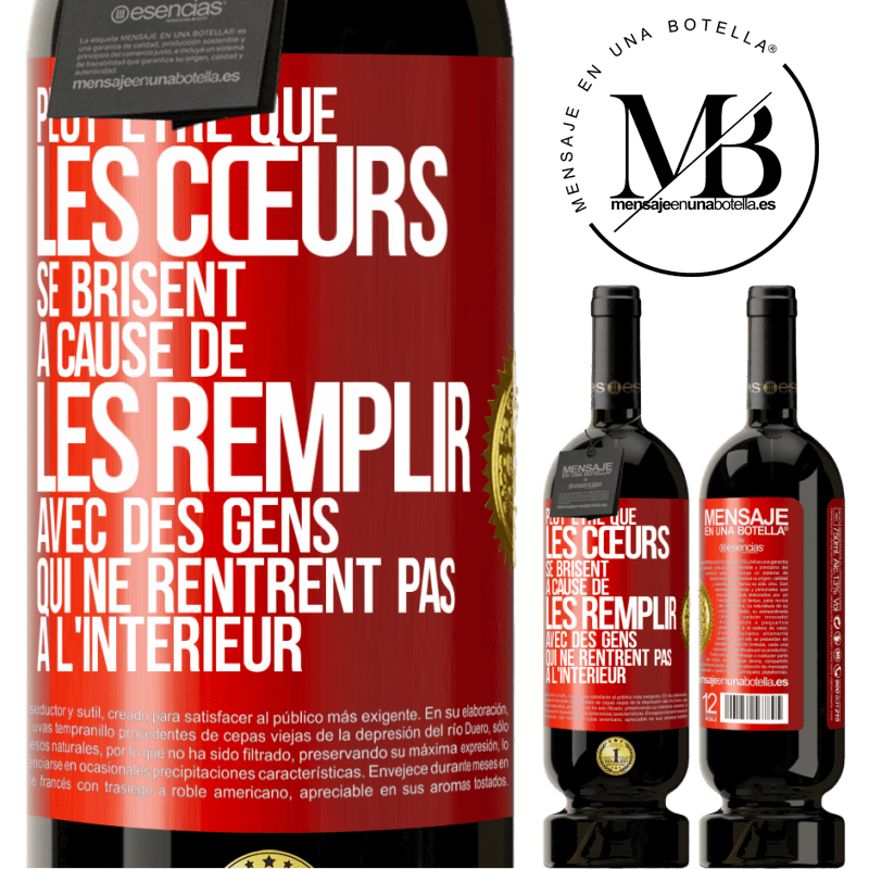 49,95 € Envoi gratuit | Vin rouge Édition Premium MBS® Réserve Peut-être que les cœurs se brisent à cause de les remplir avec des gens qui ne rentrent pas à l'intérieur Étiquette Rouge. Étiquette personnalisable Réserve 12 Mois Récolte 2015 Tempranillo