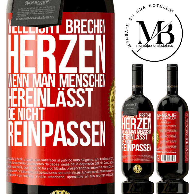 49,95 € Kostenloser Versand | Rotwein Premium Ausgabe MBS® Reserve Vielleicht brechen Herzen, wenn man Menschen hereinlässt, die nicht reinpassen Rote Markierung. Anpassbares Etikett Reserve 12 Monate Ernte 2015 Tempranillo