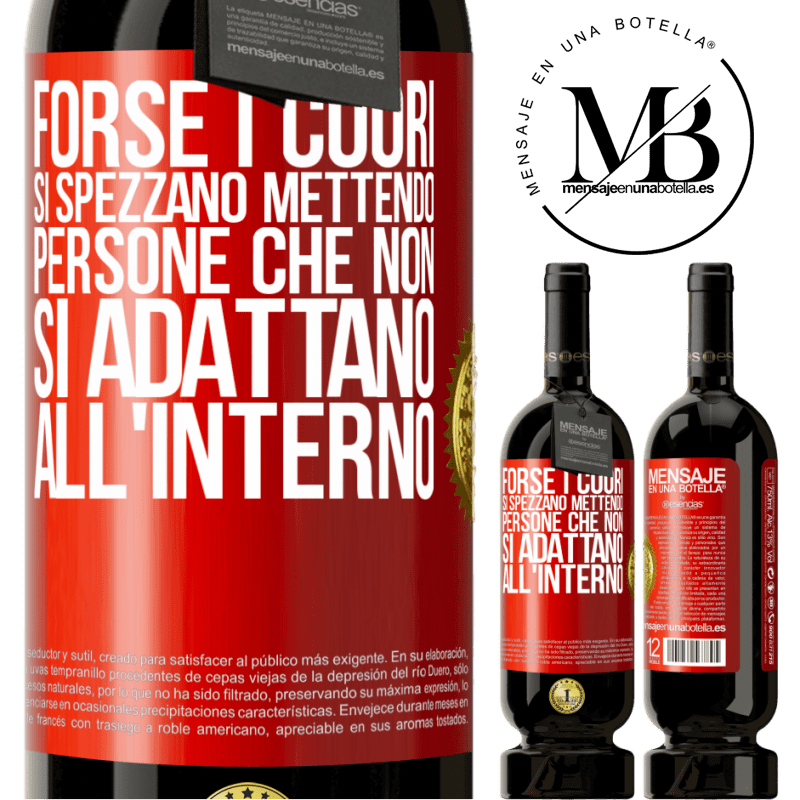 49,95 € Spedizione Gratuita | Vino rosso Edizione Premium MBS® Riserva Forse i cuori si spezzano mettendo persone che non si adattano all'interno Etichetta Rossa. Etichetta personalizzabile Riserva 12 Mesi Raccogliere 2015 Tempranillo