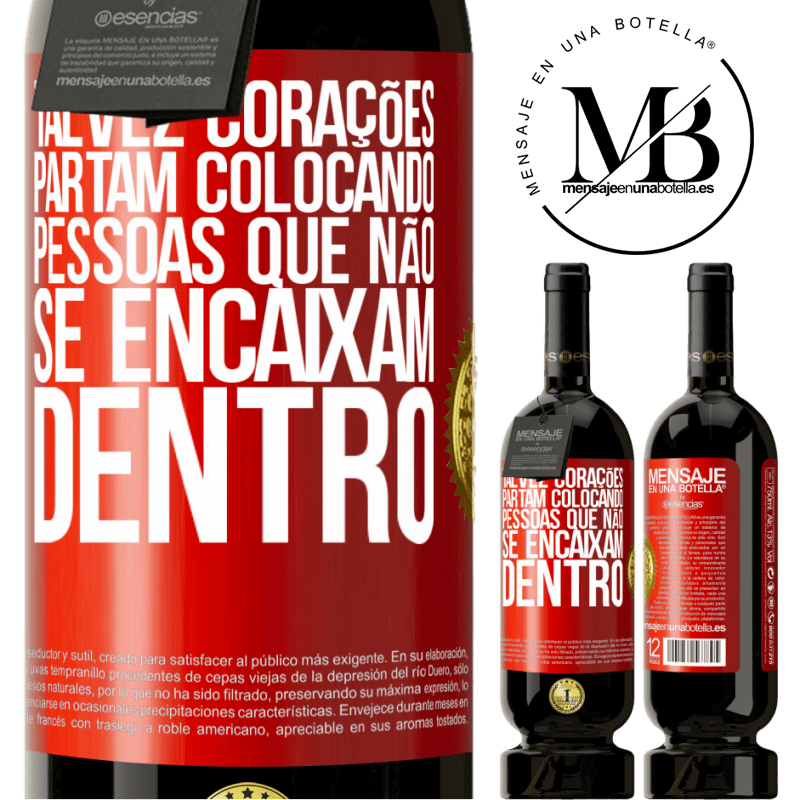 49,95 € Envio grátis | Vinho tinto Edição Premium MBS® Reserva Talvez corações partam colocando pessoas que não se encaixam dentro Etiqueta Vermelha. Etiqueta personalizável Reserva 12 Meses Colheita 2015 Tempranillo