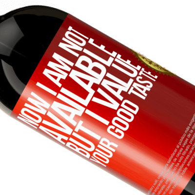 Unique & Personal Expressions. «Now I am not available, but I value your good taste» Premium Edition MBS® Reserve