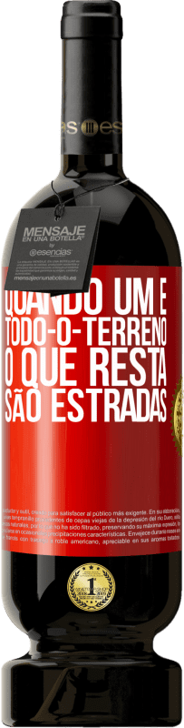 49,95 € | Vinho tinto Edição Premium MBS® Reserva Quando um é todo-o-terreno, o que resta são estradas Etiqueta Vermelha. Etiqueta personalizável Reserva 12 Meses Colheita 2015 Tempranillo