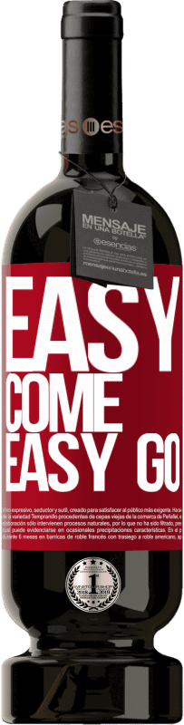«Easy come, easy go» Édition Premium MBS® Réserve