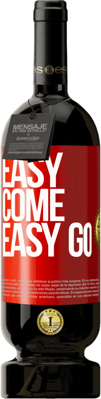 «Easy come, easy go» Edición Premium MBS® Reserva
