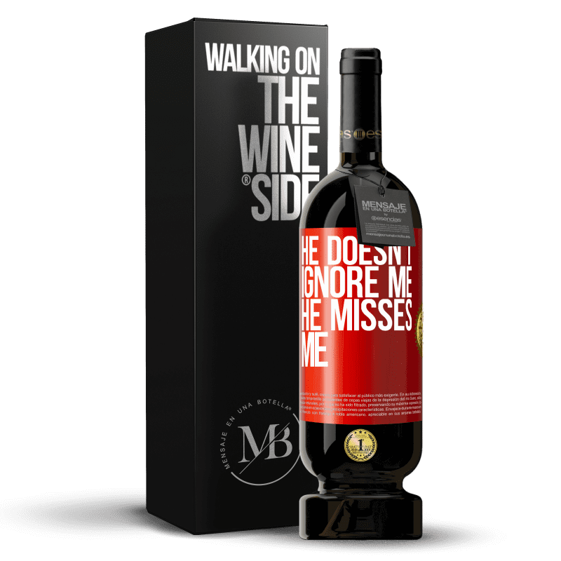 49,95 € Free Shipping | Red Wine Premium Edition MBS® Reserve He doesn't ignore me, he misses me Red Label. Customizable label Reserve 12 Months Harvest 2014 Tempranillo
