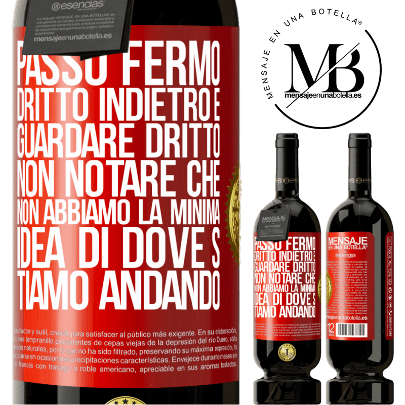 49,95 € Spedizione Gratuita | Vino rosso Edizione Premium MBS® Riserva Passo fermo, dritto indietro e guardare dritto. Non notare che non abbiamo la minima idea di dove stiamo andando Etichetta Rossa. Etichetta personalizzabile Riserva 12 Mesi Raccogliere 2014 Tempranillo